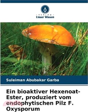 Ein bioaktiver Hexenoat-Ester, produziert vom endophytischen Pilz F. Oxysporum