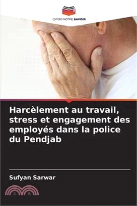 Harcèlement au travail, stress et engagement des employés dans la police du Pendjab