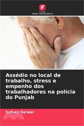 Assédio no local de trabalho, stress e empenho dos trabalhadores na polícia do Punjab