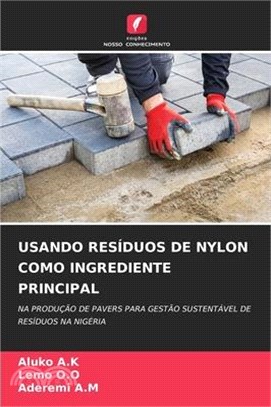 Usando Resíduos de Nylon Como Ingrediente Principal