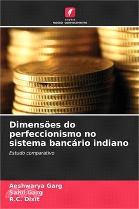 Dimensões do perfeccionismo no sistema bancário indiano