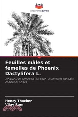 Feuilles mâles et femelles de Phoenix Dactylifera L.