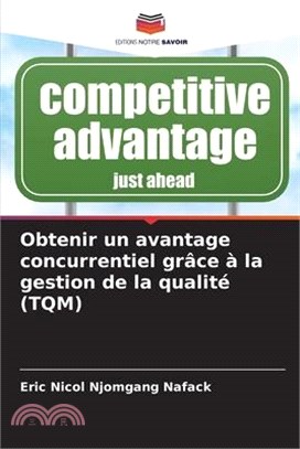 Obtenir un avantage concurrentiel grâce à la gestion de la qualité (TQM)