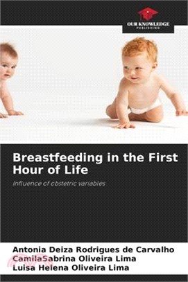 Breastfeeding in the First Hour of Life