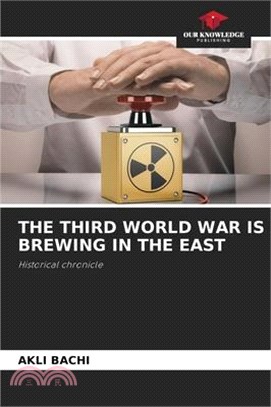 The Third World War Is Brewing in the East