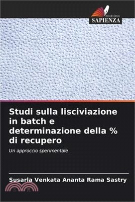 Studi sulla lisciviazione in batch e determinazione della % di recupero