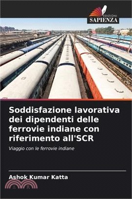 Soddisfazione lavorativa dei dipendenti delle ferrovie indiane con riferimento all'SCR