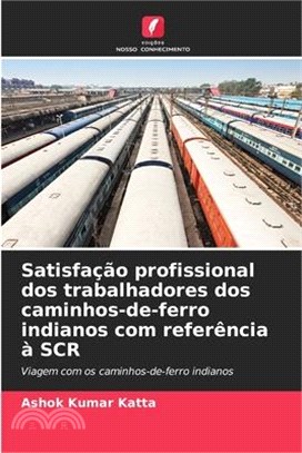 Satisfação profissional dos trabalhadores dos caminhos-de-ferro indianos com referência à SCR