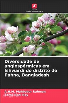 Diversidade de angiospérmicas em Ishwardi do distrito de Pabna, Bangladesh