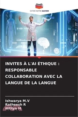 Invites À l'Ai Éthique: Responsable Collaboration Avec La Langue de la Langue