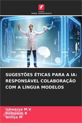 Sugestões Éticas Para a Ia: Responsável Colaboração Com a Língua Modelos