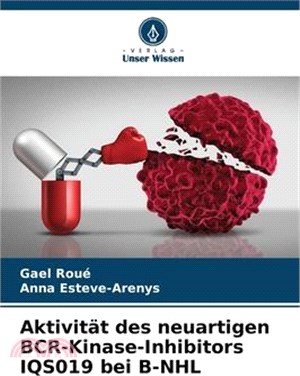 Aktivität des neuartigen BCR-Kinase-Inhibitors IQS019 bei B-NHL