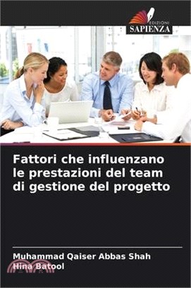 Fattori che influenzano le prestazioni del team di gestione del progetto