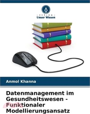 Datenmanagement im Gesundheitswesen - Funktionaler Modellierungsansatz