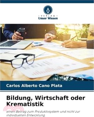 Bildung, Wirtschaft oder Krematistik