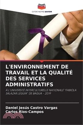 L'Environnement de Travail Et La Qualité Des Services Administratifs