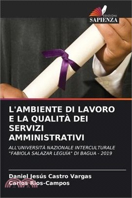 L'Ambiente Di Lavoro E La Qualità Dei Servizi Amministrativi