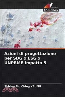 Azioni di progettazione per SDG x ESG x UNPRME Impatto 5