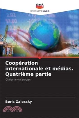 Coopération internationale et médias. Quatrième partie