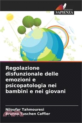 Regolazione disfunzionale delle emozioni e psicopatologia nei bambini e nei giovani