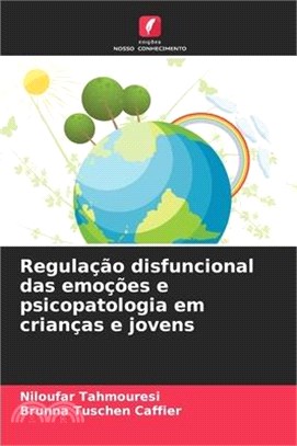 Regulação disfuncional das emoções e psicopatologia em crianças e jovens