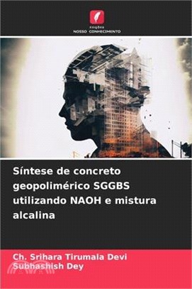 Síntese de concreto geopolimérico SGGBS utilizando NAOH e mistura alcalina