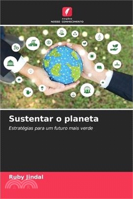 Sustentar o planeta