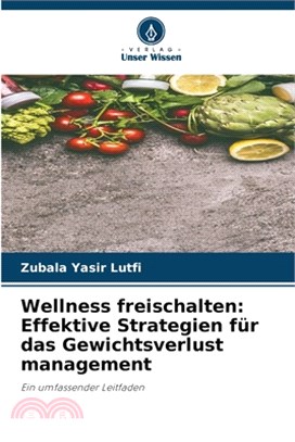 Wellness freischalten: Effektive Strategien für das Gewichtsverlust management