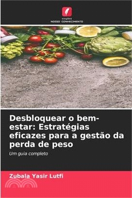 Desbloquear o bem-estar: Estratégias eficazes para a gestão da perda de peso