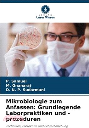 Mikrobiologie zum Anfassen: Grundlegende Laborpraktiken und -prozeduren