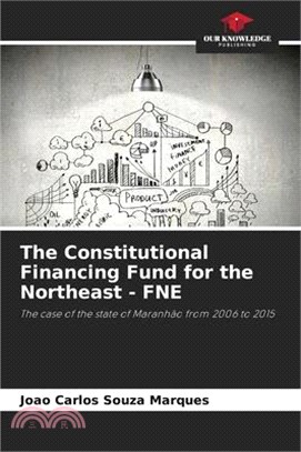 The Constitutional Financing Fund for the Northeast - FNE