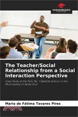 The Teacher/Social Relationship from a Social Interaction Perspective