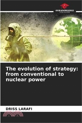 The evolution of strategy: from conventional to nuclear power