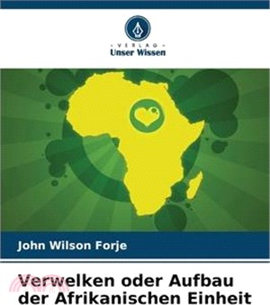 Verwelken oder Aufbau der Afrikanischen Einheit
