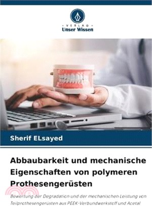 Abbaubarkeit und mechanische Eigenschaften von polymeren Prothesengerüsten