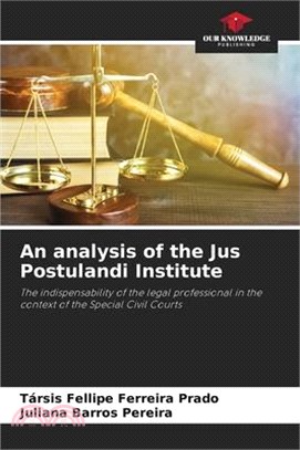 An analysis of the Jus Postulandi Institute