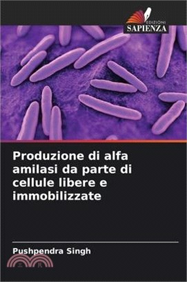 Produzione di alfa amilasi da parte di cellule libere e immobilizzate