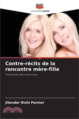 Contre-récits de la rencontre mère-fille