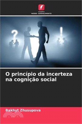 O princípio da incerteza na cognição social