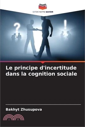 Le principe d'incertitude dans la cognition sociale