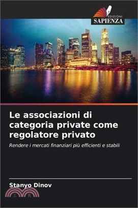 Le associazioni di categoria private come regolatore privato
