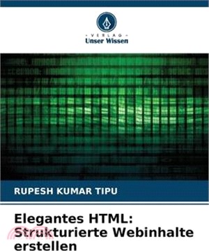 Elegantes HTML: Strukturierte Webinhalte erstellen