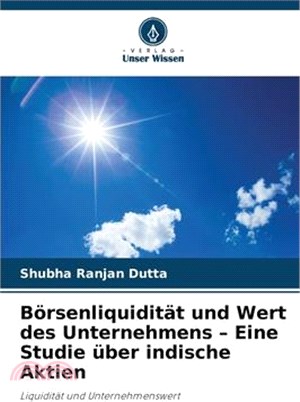 Börsenliquidität und Wert des Unternehmens - Eine Studie über indische Aktien