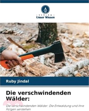 Die verschwindenden Wälder