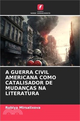 A Guerra Civil Americana Como Catalisador de Mudanças Na Literatura