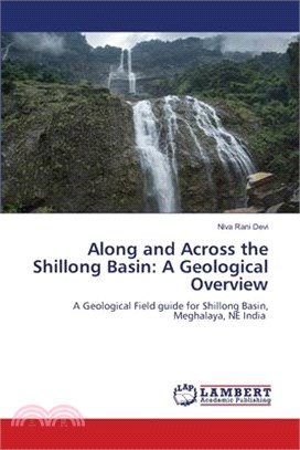 Along and Across the Shillong Basin: A Geological Overview