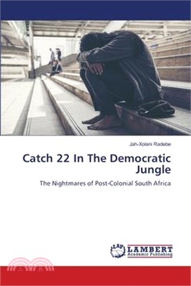 Catch 22 In The Democratic Jungle