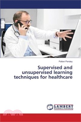 Supervised and unsupervised learning techniques for healthcare