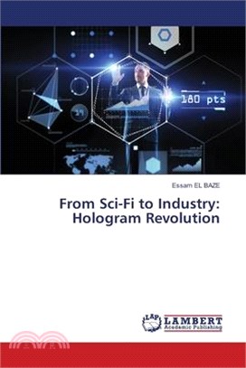 From Sci-Fi to Industry: Hologram Revolution