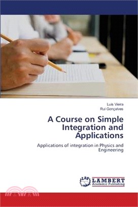 A Course on Simple Integration and Applications